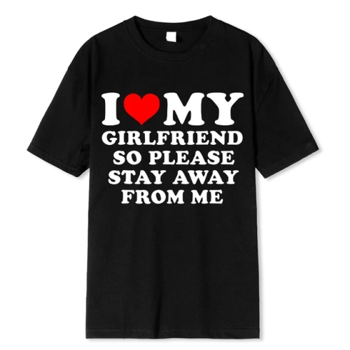 T-shirt for Men with 'I Love My Girlfriend' Saying - Funny BF GF Quote Gift Tee Tops, Please Stay Away From Me